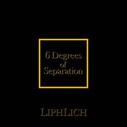 Liphlich : 6 Degrees of Separation